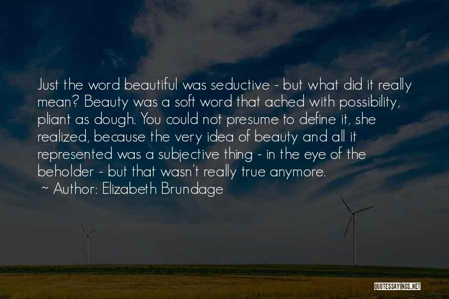Beauty Beholder Quotes By Elizabeth Brundage