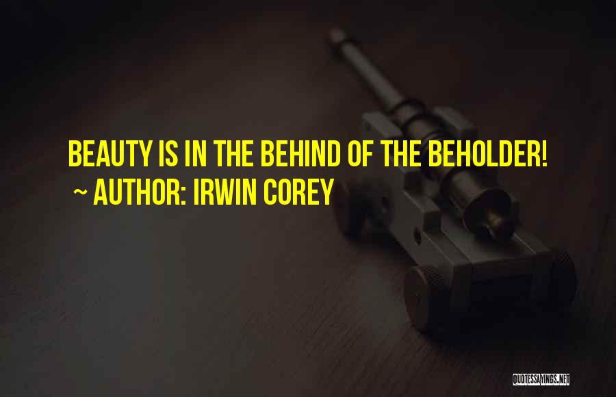 Beauty Beholder Quotes By Irwin Corey