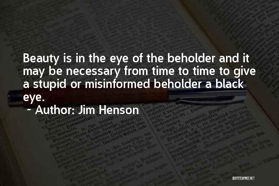 Beauty Beholder Quotes By Jim Henson