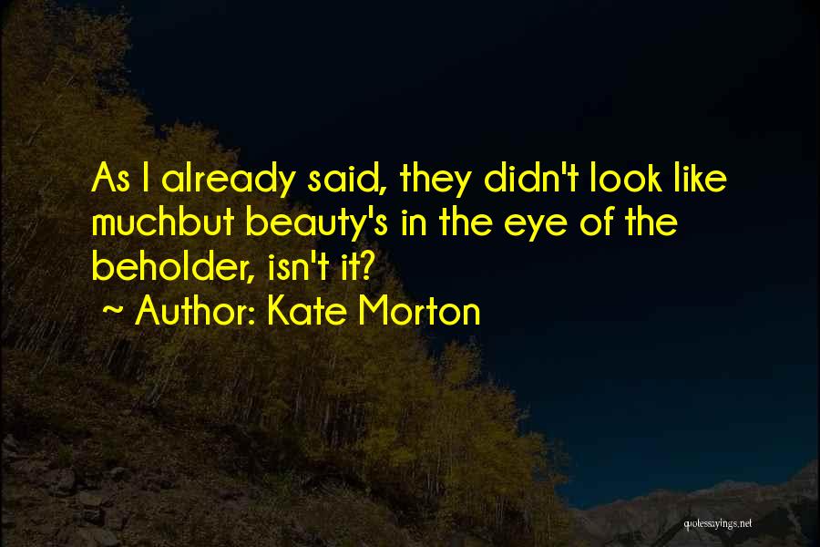 Beauty Beholder Quotes By Kate Morton