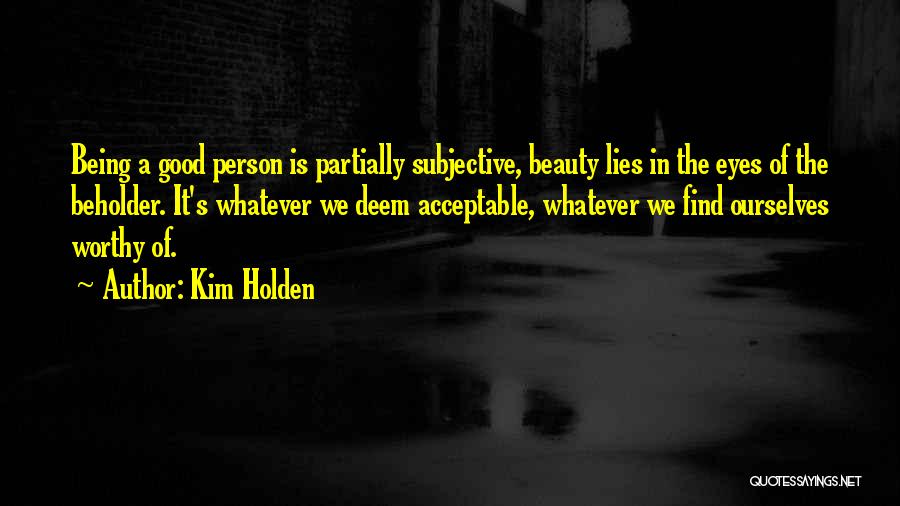 Beauty Beholder Quotes By Kim Holden