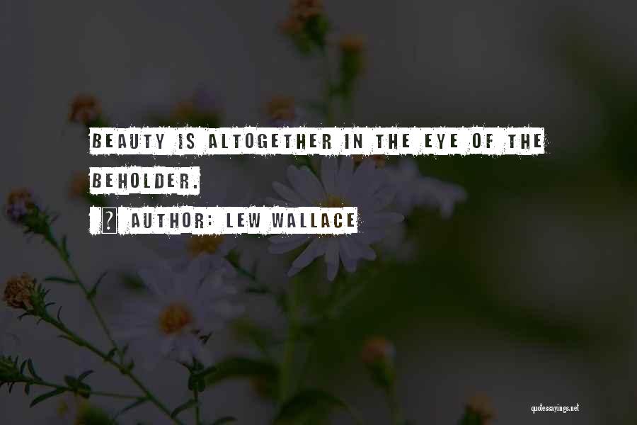 Beauty Beholder Quotes By Lew Wallace