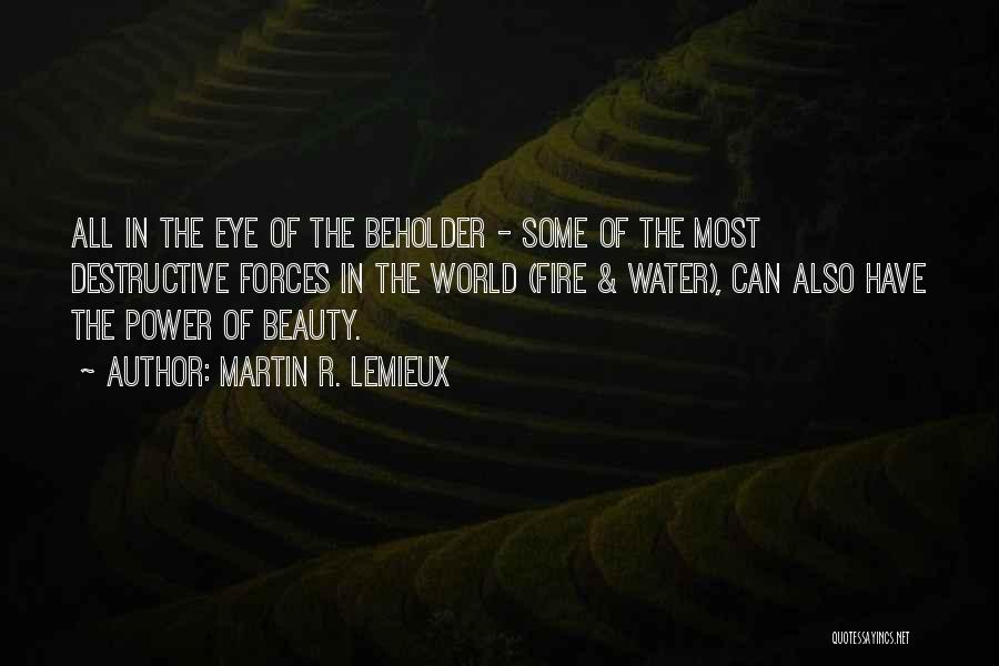 Beauty Beholder Quotes By Martin R. Lemieux