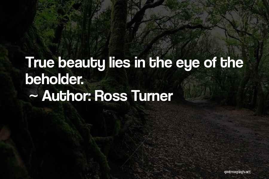 Beauty Beholder Quotes By Ross Turner