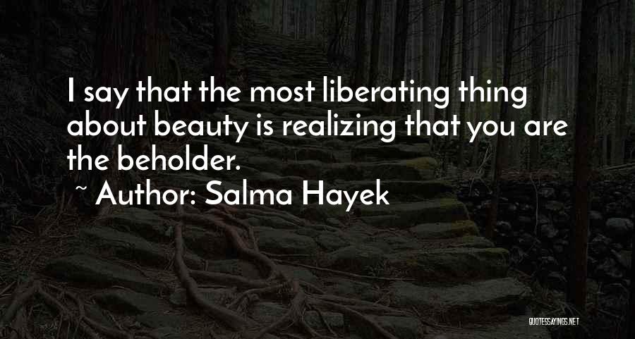 Beauty Beholder Quotes By Salma Hayek