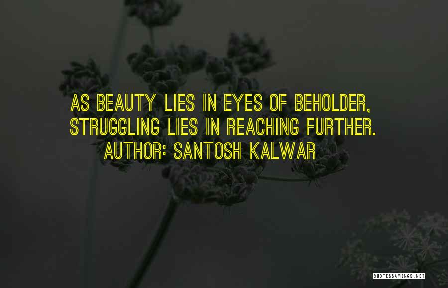 Beauty Beholder Quotes By Santosh Kalwar