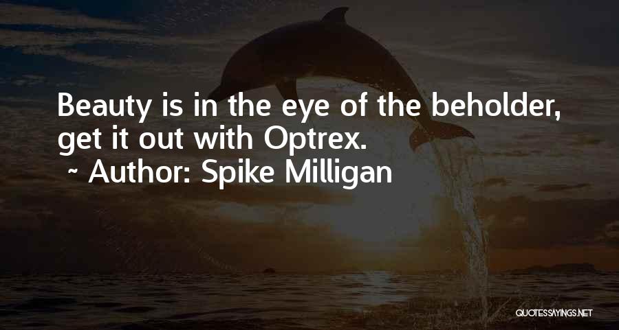 Beauty Beholder Quotes By Spike Milligan