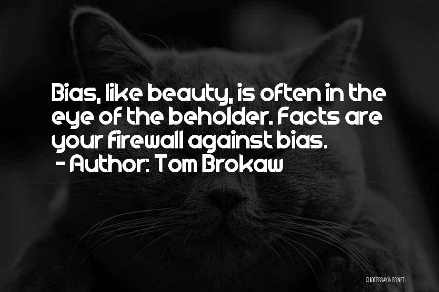 Beauty Beholder Quotes By Tom Brokaw