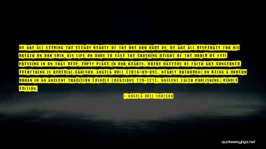 Beauty Being Skin Deep Quotes By Angela Doll Carlson Beauty Being Skin Deep Quotes By Angela Doll Carlson