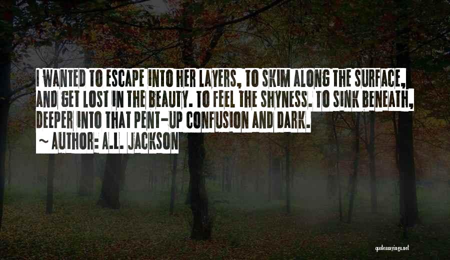 Beauty Beneath Quotes By A.L. Jackson