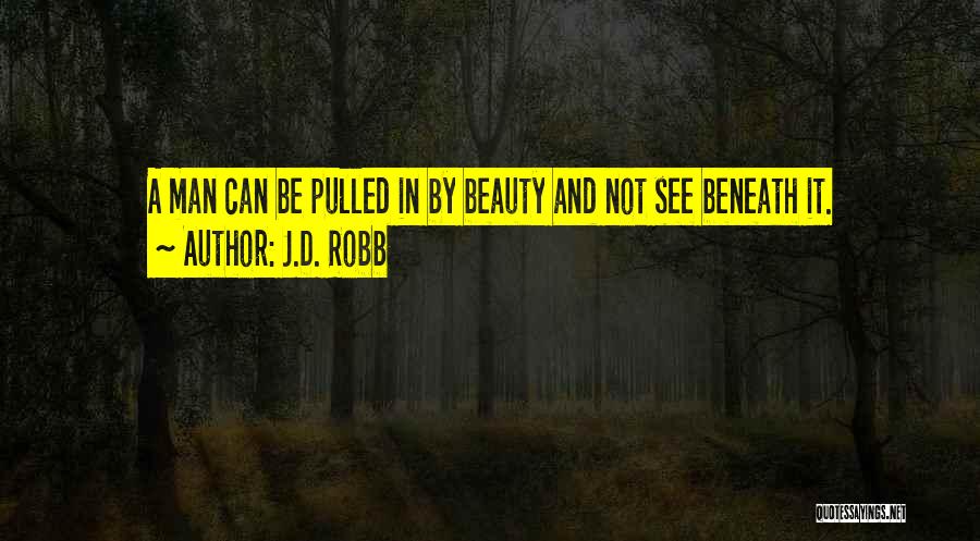 Beauty Beneath Quotes By J.D. Robb