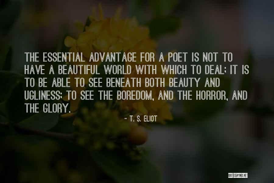 Beauty Beneath Quotes By T. S. Eliot