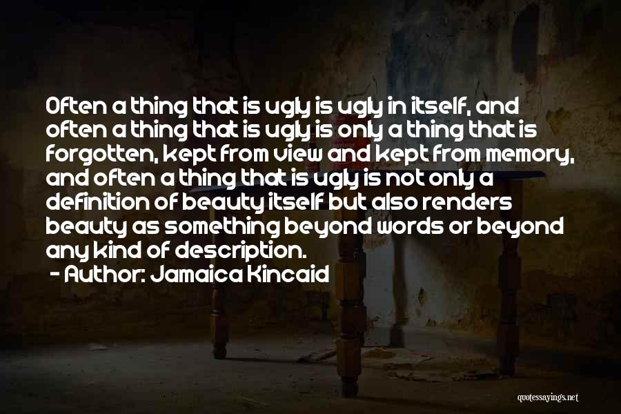 Beauty Beyond Words Quotes By Jamaica Kincaid
