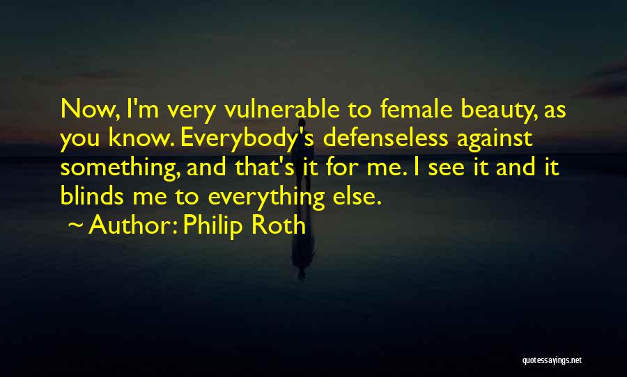 Beauty Blinds Quotes By Philip Roth