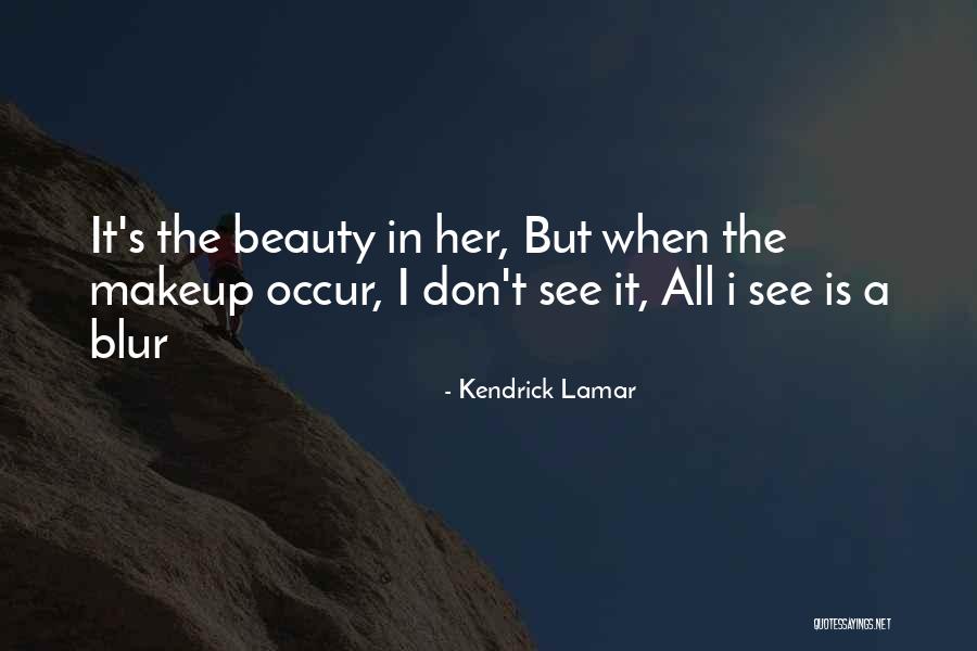 Beauty Blur Quotes By Kendrick Lamar