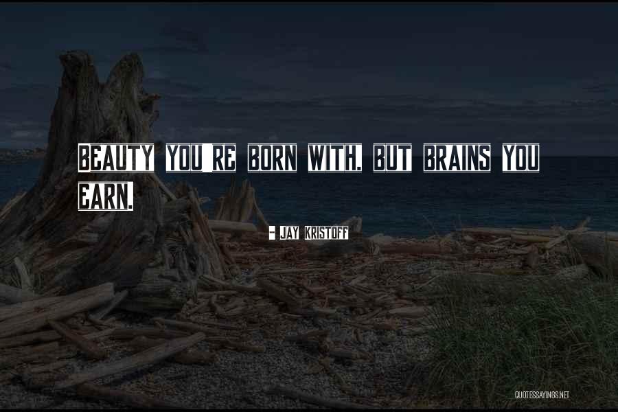 Beauty Brains Quotes By Jay Kristoff Beauty Brains Quotes By Jay Kristoff