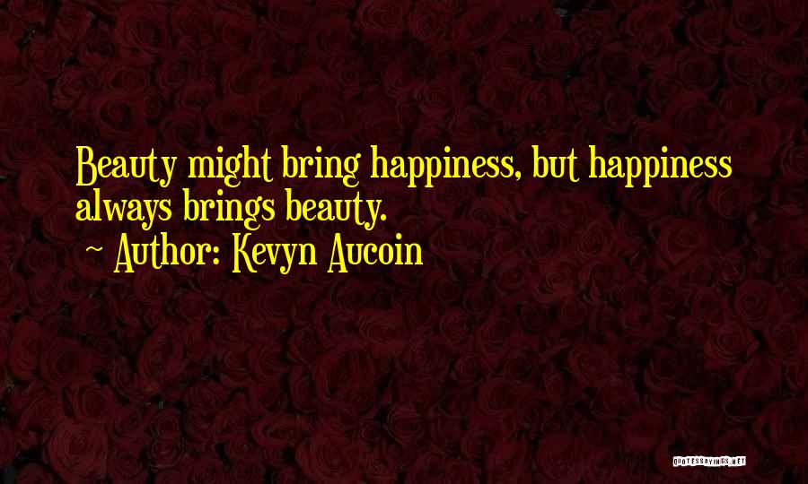 Beauty Brings Happiness Quotes By Kevyn Aucoin