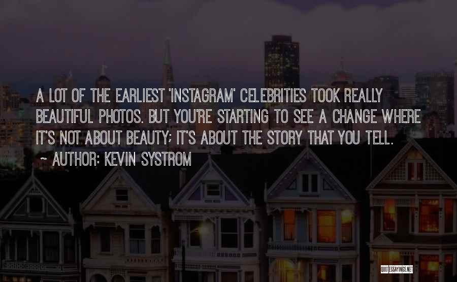 Beauty By Celebrities Quotes By Kevin Systrom