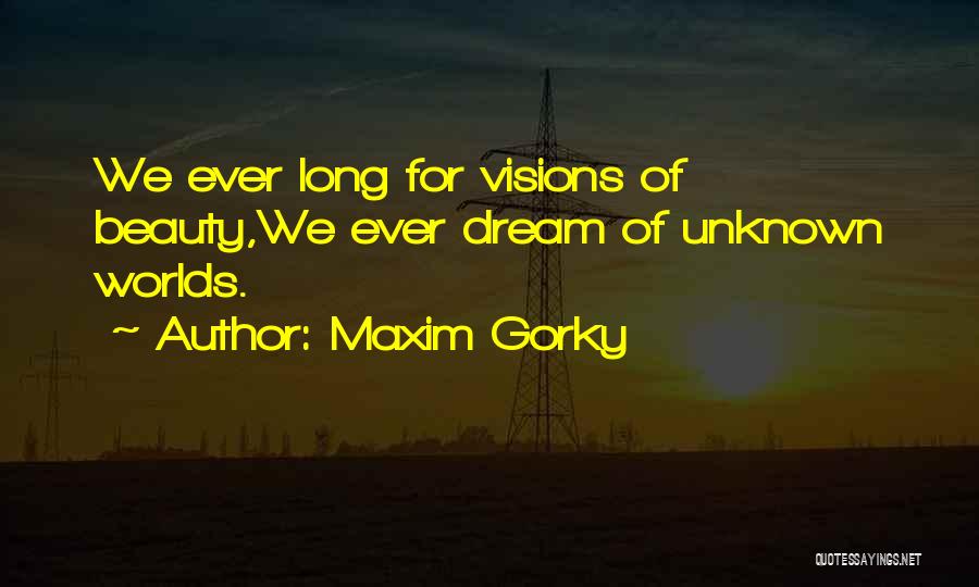 Beauty By Unknown Quotes By Maxim Gorky