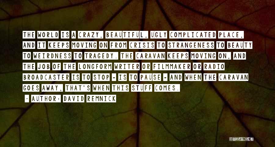 Beauty Comes And Goes Quotes By David Remnick