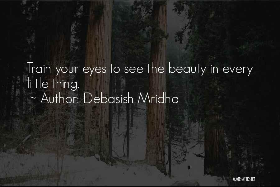 Beauty Comes And Goes Quotes By Debasish Mridha