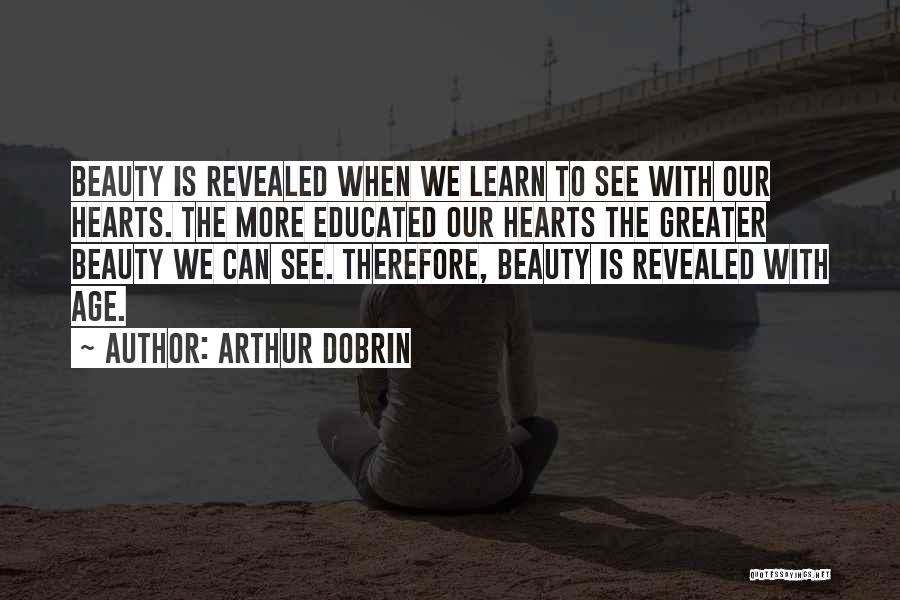 Beauty Comes With Age Quotes By Arthur Dobrin