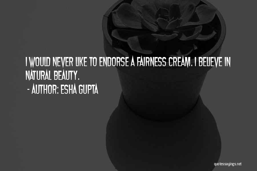 Beauty Cream Quotes By Esha Gupta