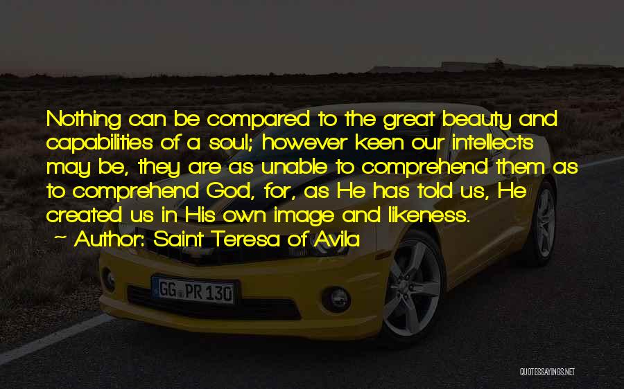 Beauty Created By God Quotes By Saint Teresa Of Avila