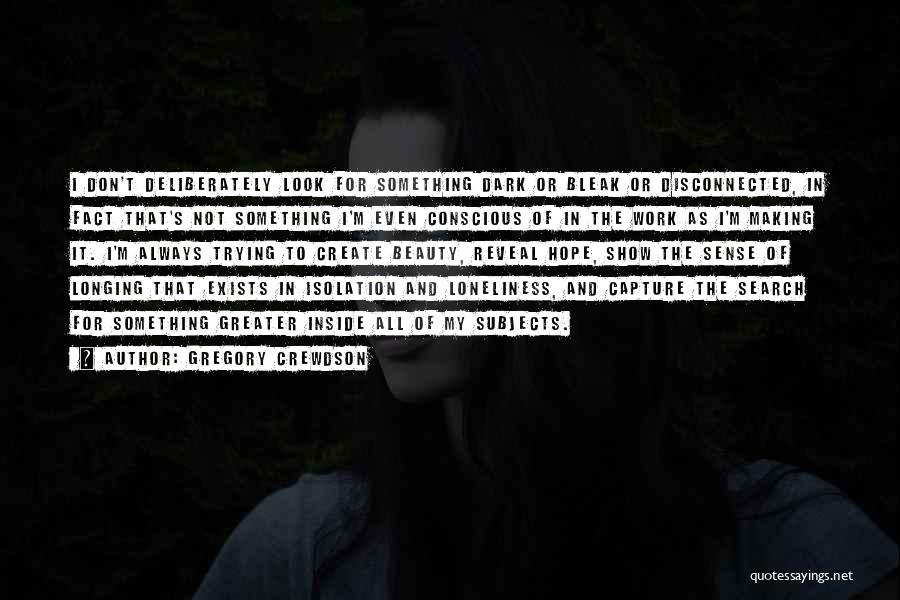 Beauty Exists Quotes By Gregory Crewdson