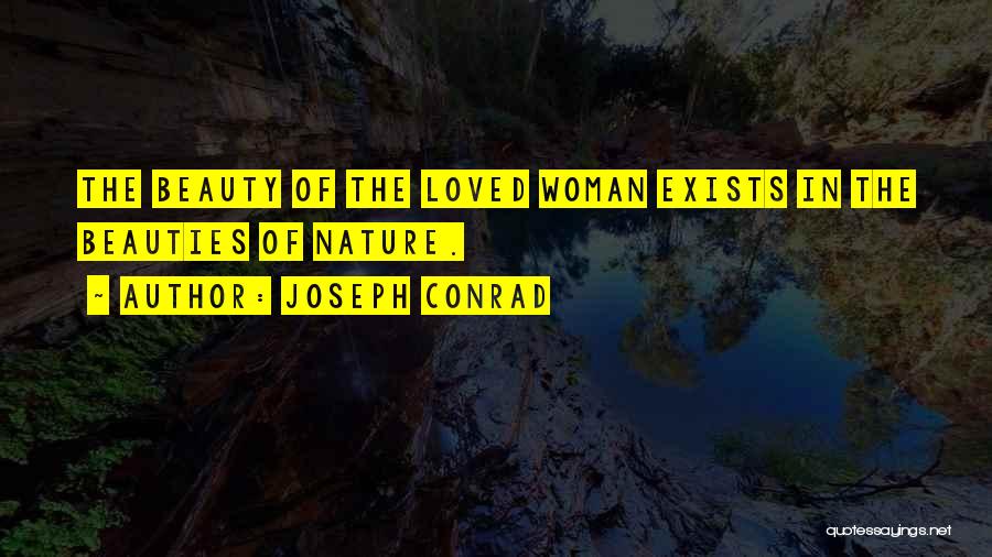 Beauty Exists Quotes By Joseph Conrad