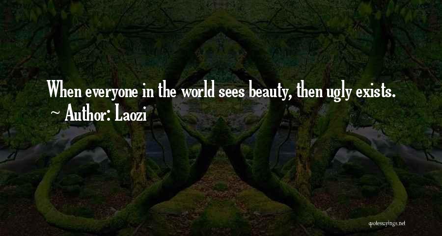 Beauty Exists Quotes By Laozi