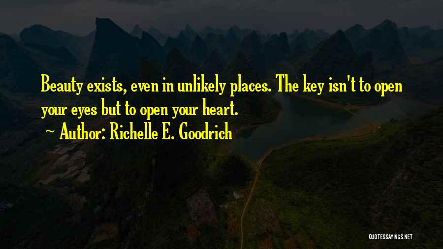 Beauty Exists Quotes By Richelle E. Goodrich