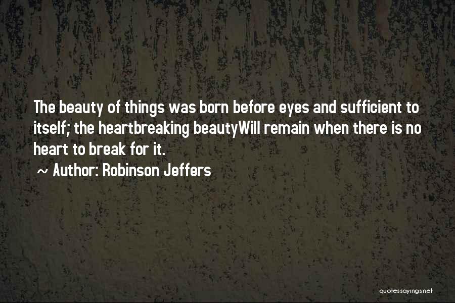 Beauty Eyes Quotes By Robinson Jeffers