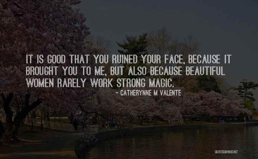 Beauty Face Quotes By Catherynne M Valente Beauty Face Quotes By Catherynne M Valente