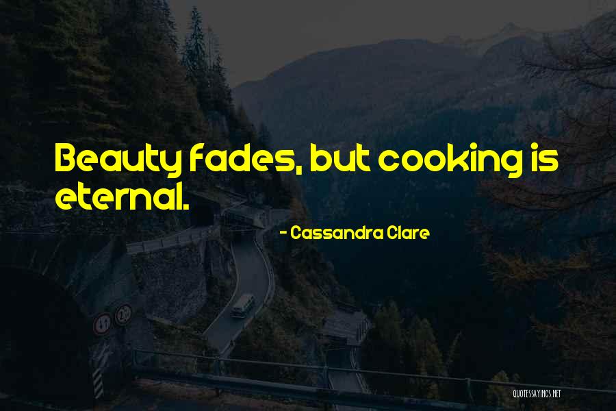 Beauty Fades But Quotes By Cassandra Clare