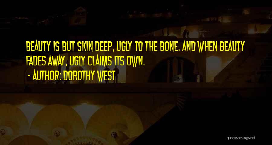 Beauty Fades But Quotes By Dorothy West