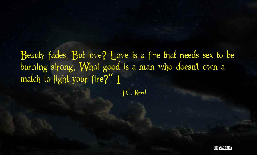 Beauty Fades But Quotes By J.C. Reed Beauty Fades But Quotes By J.C. Reed
