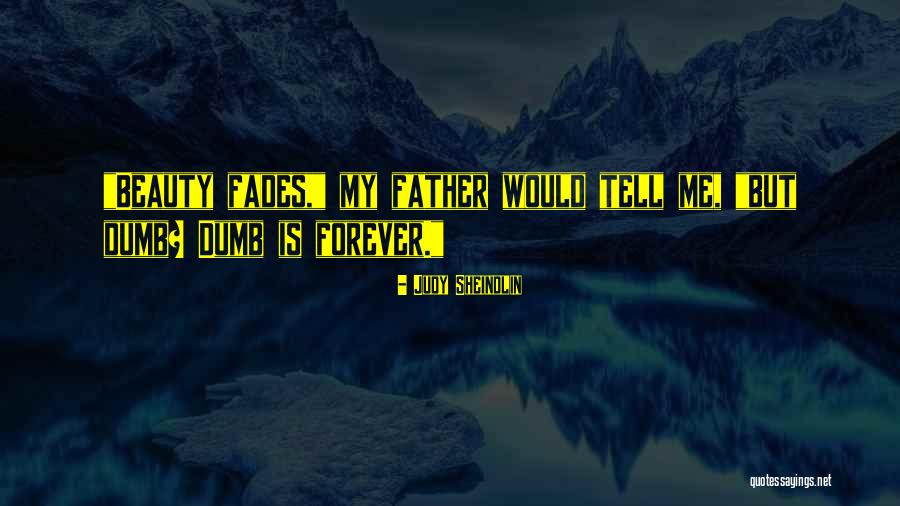 Beauty Fades But Quotes By Judy Sheindlin Beauty Fades But Quotes By Judy Sheindlin