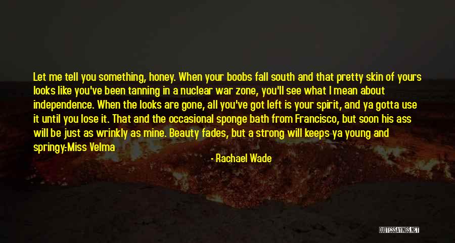 Beauty Fades But Quotes By Rachael Wade