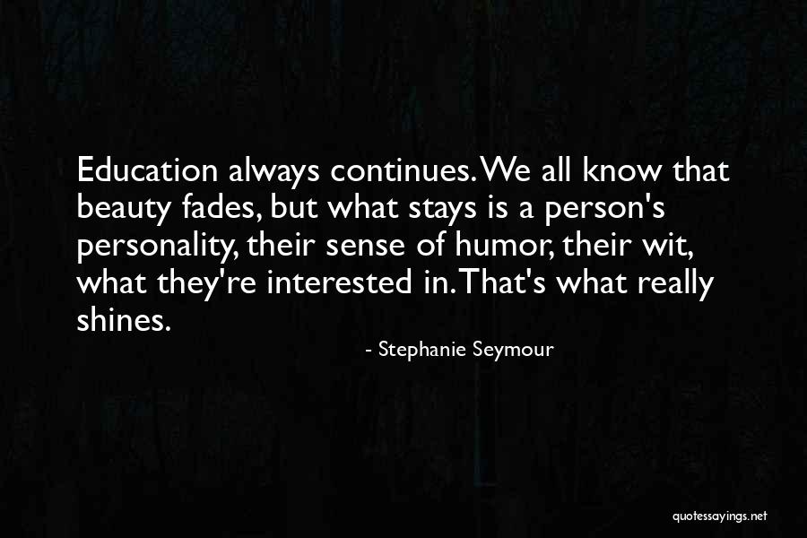 Beauty Fades But Quotes By Stephanie Seymour