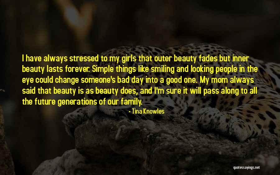 Beauty Fades But Quotes By Tina Knowles