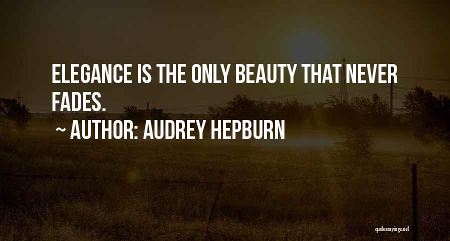 Beauty Fades Quotes By Audrey Hepburn