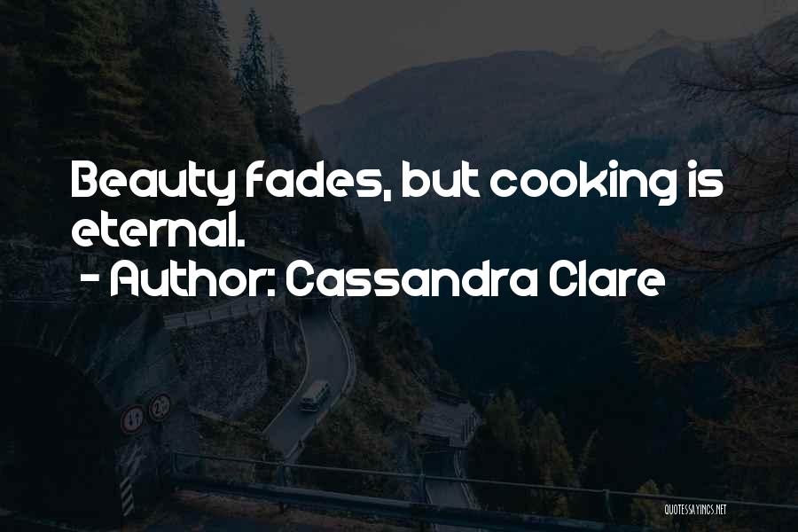 Beauty Fades Quotes By Cassandra Clare