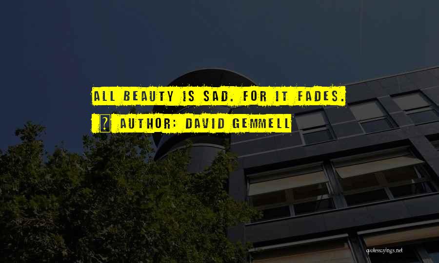 Beauty Fades Quotes By David Gemmell