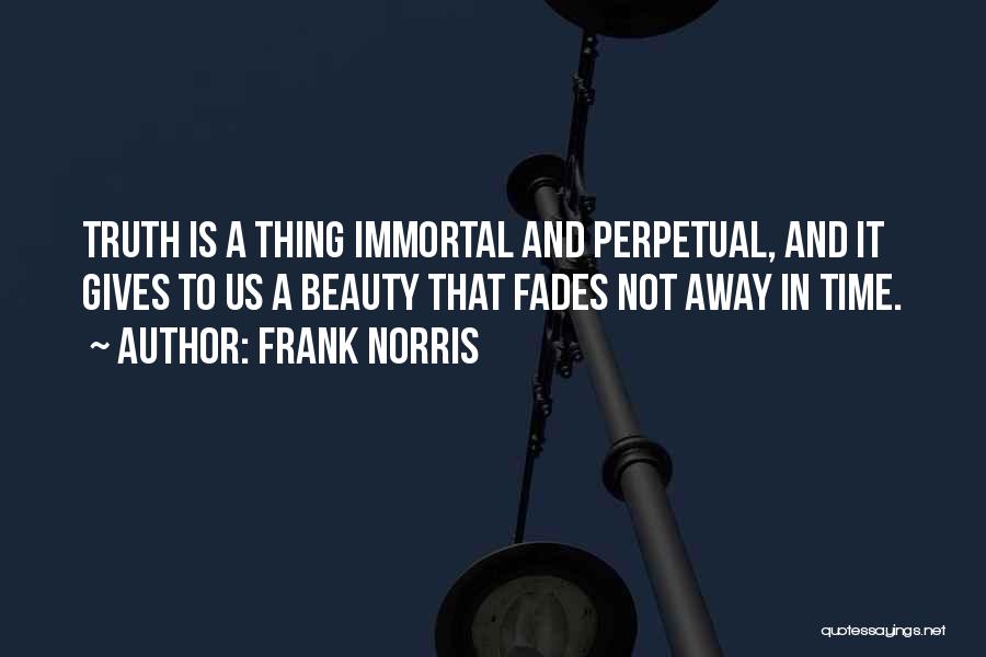 Beauty Fades Quotes By Frank Norris