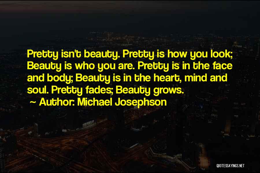 Beauty Fades Quotes By Michael Josephson