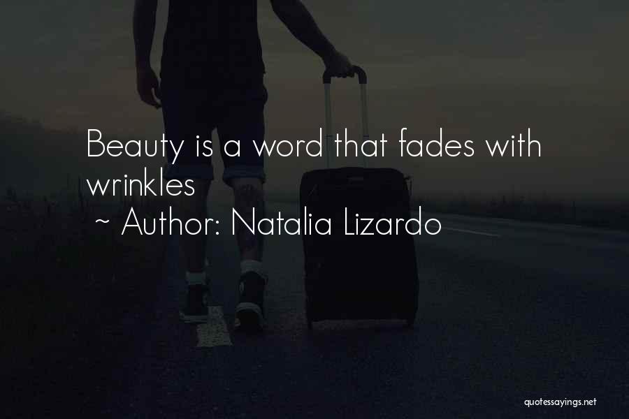 Beauty Fades Quotes By Natalia Lizardo