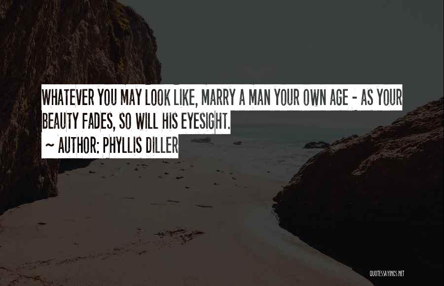 Beauty Fades Quotes By Phyllis Diller