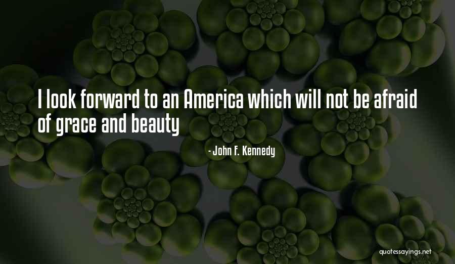 Beauty From American Beauty Quotes By John F. Kennedy