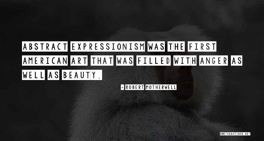 Beauty From American Beauty Quotes By Robert Motherwell Beauty From American Beauty Quotes By Robert Motherwell